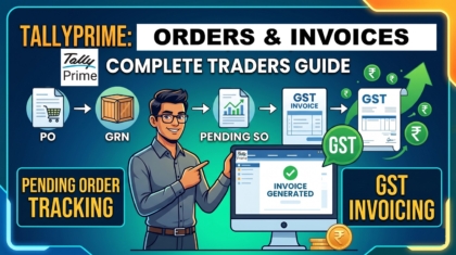Managing Purchase Orders, Sales Orders and Invoicing in TallyPrime: A Complete Guide for Traders
