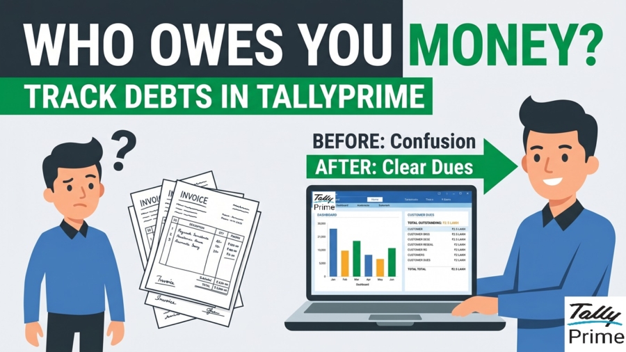 How Small Businesses Can Track Who Owes Them Money Using TallyPrime: A Beginner's Guide