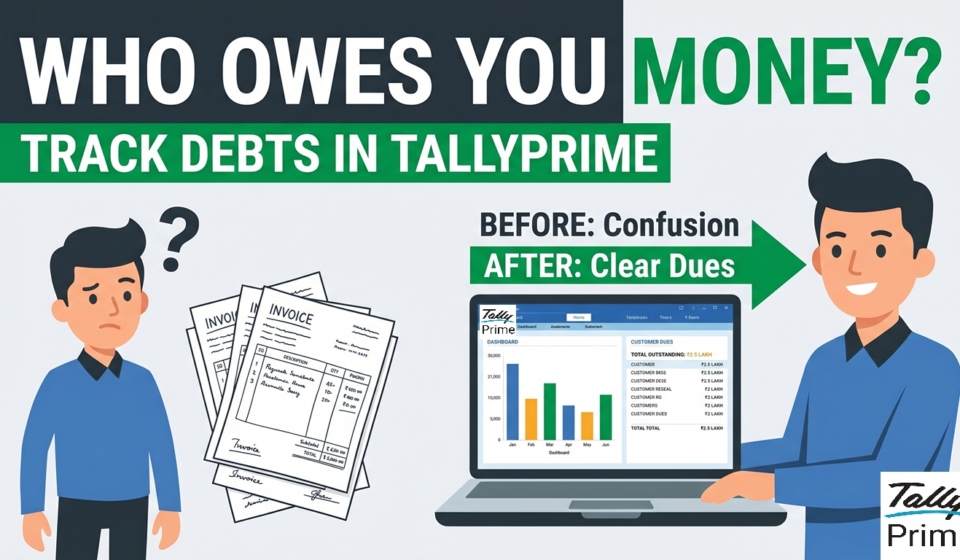 How Small Businesses Can Track Who Owes Them Money Using TallyPrime: A Beginner's Guide