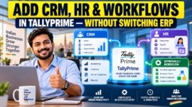 How Indian Businesses Add CRM, HR and Advanced Workflows in TallyPrime Without Switching ERP